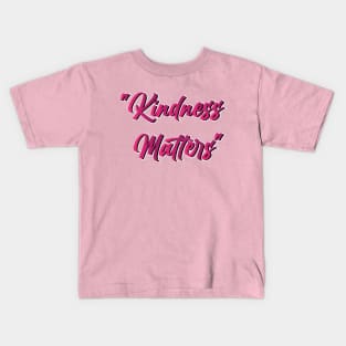 Kindness matters Kids T-Shirt